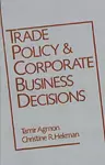 Trade Policy and Corporate Business Decisions cover