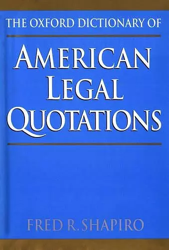 The Oxford Dictionary of American Legal Quotations cover