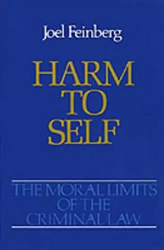 The Moral Limits of the Criminal Law: Volume 3: Harm to Self cover