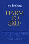 The Moral Limits of the Criminal Law: Volume 3: Harm to Self cover
