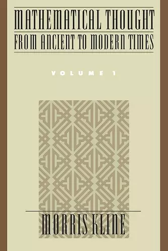 Mathematical Thought from Ancient to Modern Times: Mathematical Thought from Ancient to Modern Times, Volume 1 cover