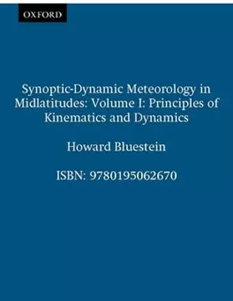 Synoptic-Dynamic Meteorology in Midlatitudes: Volume I: Principles of Kinematics and Dynamics cover