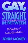 Gay, Straight, and In-Between cover