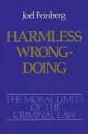 The Moral Limits of the Criminal Law: Volume 4: Harmless Wrongdoing cover