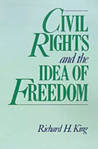 Civil Rights and the Idea of Freedom cover