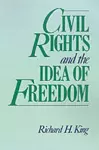 Civil Rights and the Idea of Freedom cover