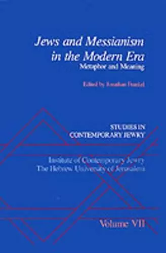 Studies in Contemporary Jewry: VII: Jews and Messianism in the Modern Era: Metaphor and Meaning cover