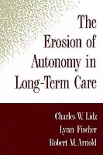 The Erosion of Autonomy in Long-Term Care cover