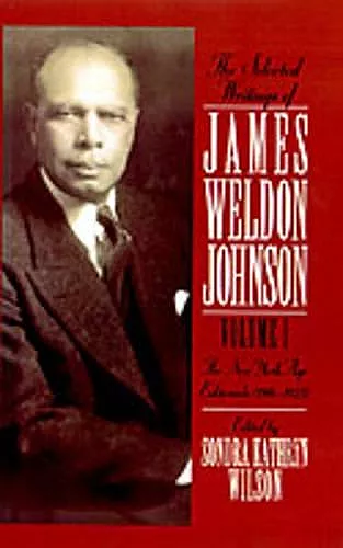 The Selected Writings of James Weldon Johnson: Volume I: The New York Age Editorials (1914-1923) cover