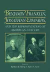 Benjamin Franklin, Jonathan Edwards, and the Representation of American Culture cover