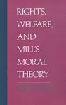 Rights, Welfare, and Mill's Moral Theory cover