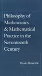 Philosophy of Mathematics and Mathematical Practice in the Seventeenth Century cover