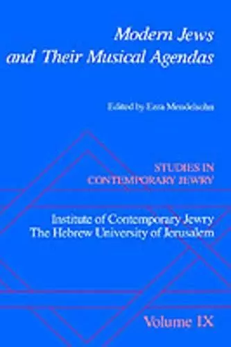 Studies in Contemporary Jewry: IX: Modern Jews and Their Musical Agendas cover