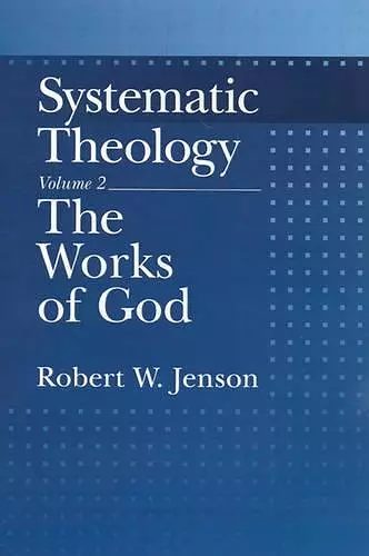 Systematic Theology: Volume 2: The Works of God cover