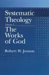 Systematic Theology: Volume 2: The Works of God cover