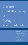 Electron Crystallography of Biological Macromolecules cover