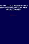 Monte Carlo Modeling for Electron Microscopy and Microanalysis cover