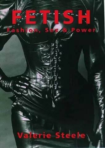 Fetish: Fashion, Sex, and Power cover