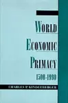 World Economic Primacy: 1500 to 1990 cover