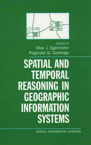 Spatial and Temporal Reasoning in Geographic Information Systems cover