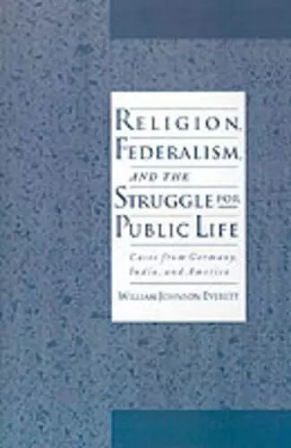 Religion, Federalism, and the Struggle for Public Life cover