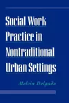 Social Work Practice in Nontraditional Urban Settings cover