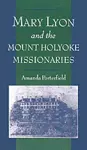 Mary Lyon and the Mount Holyoke Missionaries cover