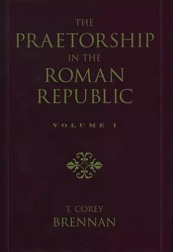 The Praetorship in the Roman Republic: Volume 1: Origins to 122 BC cover