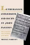 Lutheranism, Anti-Judaism, and Bach's St. John Passion cover