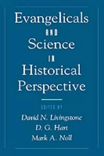 Evangelicals and Science in Historical Perspective cover