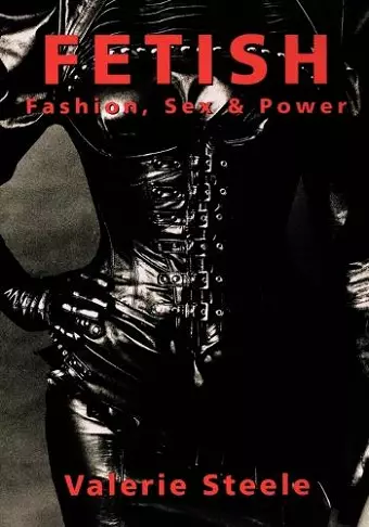 Fetish: Fashion, Sex, and Power cover