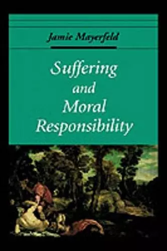 Suffering and Moral Responsibility cover