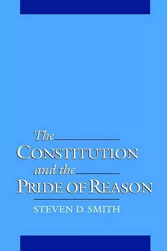 The Constitution and the Pride of Reason cover