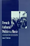 French Cultural Politics and Music cover