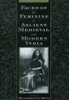 Faces of the Feminine in Ancient, Medieval, and Modern India cover