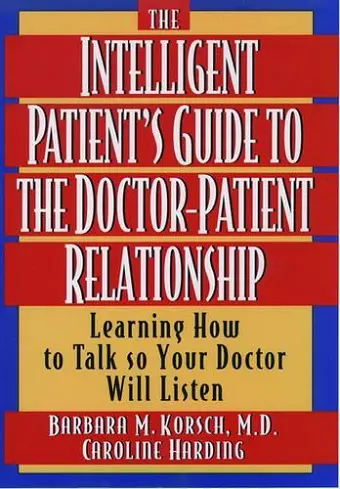The Intelligent Patient's Guide to the Doctor-Patient Relationship cover