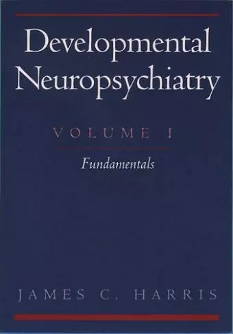 Developmental Neuropsychiatry: Volume 1: Fundamentals cover