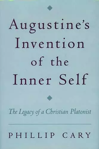 Augustine's Invention of the Inner Self cover