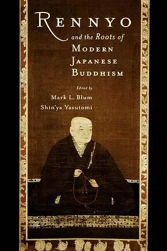 Rennyo and the Roots of Modern Japanese Buddhism cover