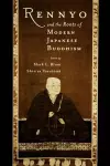 Rennyo and the Roots of Modern Japanese Buddhism cover