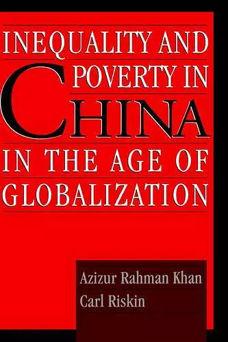 Inequality and Poverty in China in the Age of Globalization cover