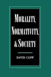 Morality, Normativity, and Society cover