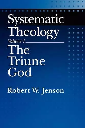 Systematic Theology: Volume 1: The Triune God cover