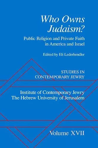 Studies in Contemporary Jewry: Volume XVII: Who owns Judaism? Public Religion and Private Faith in America and Israel cover