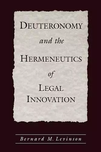 Deuteronomy and the Hermeneutics of Legal Innovation cover