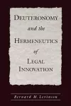 Deuteronomy and the Hermeneutics of Legal Innovation cover