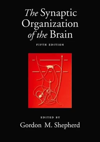 The Synaptic Organization of the Brain cover