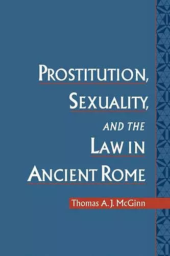 Prostitution, Sexuality, and the Law in Ancient Rome cover