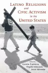 Latino Religions and Civic Activism in the United States cover