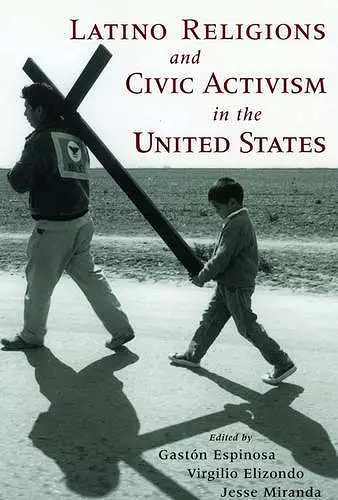 Latino Religions and Civic Activism in the United States cover